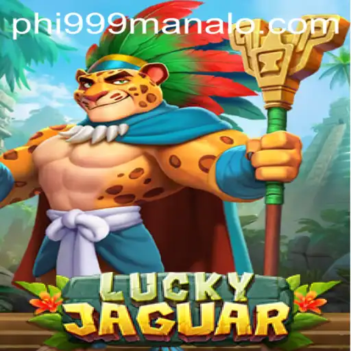 Discover the Excitement of LuckyJaguar: Unleashing the Thrill with Phi999 Win
