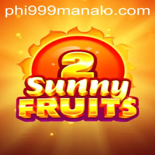 Exploring the Excitement of SunnyFruits2 and the Thrill of Phi999 Win